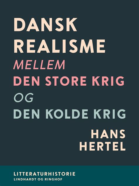 Dansk Realisme Mellem Den Store Krig Og Den Kolde Krig EBook By Hans