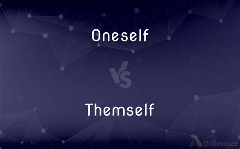 Oneself Vs Themself — Whats The Difference