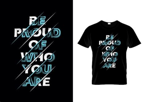 Premium Vector Be Proud Of Who You Are Typography T Shirt Design Vector