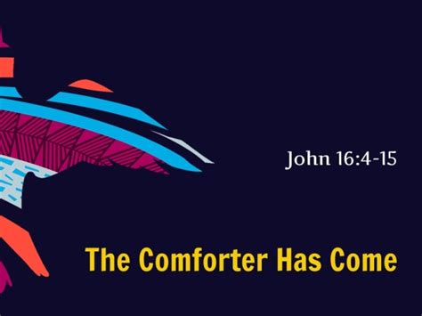 The Comforter Has Come Faithlife Sermons