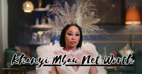 Khanyi Mbau Net Worth Sensational And Outspoken South African