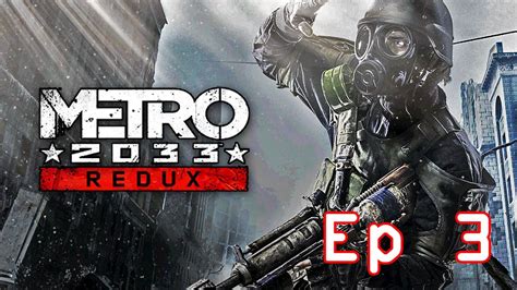 Metro 2033 Redux Walkthrough Ep 3 Lets Play Gameplay Playthrough Ps4