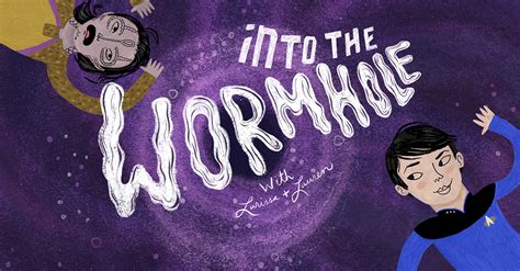 Into The Wormhole With Larissa And Lauren