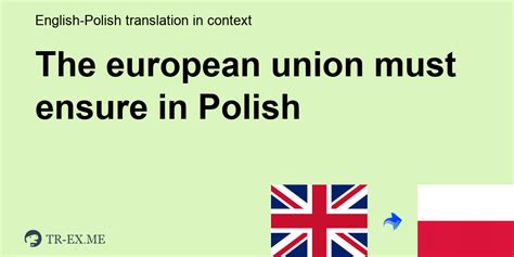 Co To Znaczy Privet Po Polsku - Co Znaczy THE EUROPEAN UNION MUST ENSURE po Polsku - Tłumaczenie po Polsku