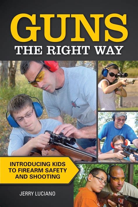 Guns The Right Way Introducing Kids To Firearm Safety And Shooting