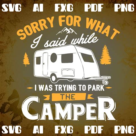 Sorry For What I Said While I Was Parking The Camper Svg Cut Etsy