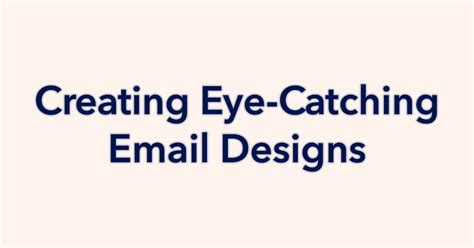 Creating Eye Catching Email Designs Beginner Friendly Tips Miradihub