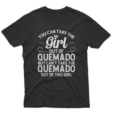 You Can Take The Girl Out Of Quemado Shirt Quemado New Mexico Shirt