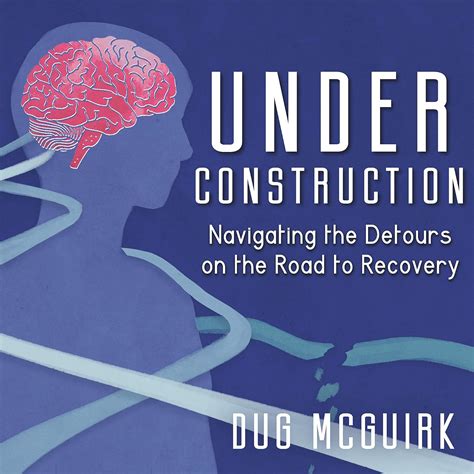 Under Construction Navigating The Detours On The Road To Recovery