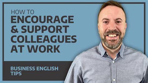 How To Encourage And Support Colleagues At Work Business English