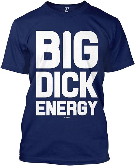 Big Dick Energy Men S T Shirt Navy Medium Amazon Ca Clothing And Accessories