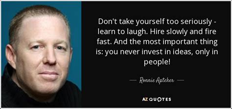Ronnie Apteker Quote Dont Take Yourself Too Seriously Learn To