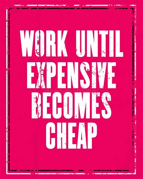 Work Until Expensive Becomes Cheap Inspiring Motivation Quote Vector