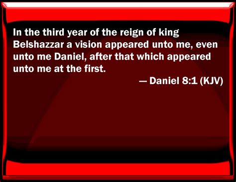 Daniel 81 In The Third Year Of The Reign Of King Belshazzar A Vision