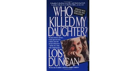 who killed my daughter the true story of a mother s search for her daughter s murderer by lois