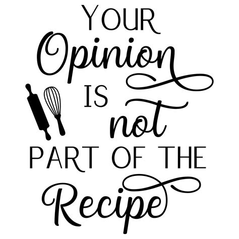 Your Opinion Is Not Part Of The Recipe Svg Kitchen Svg Cooking Etsy