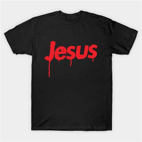 Jesus Blood Drips Jesus T Shirt Teepublic