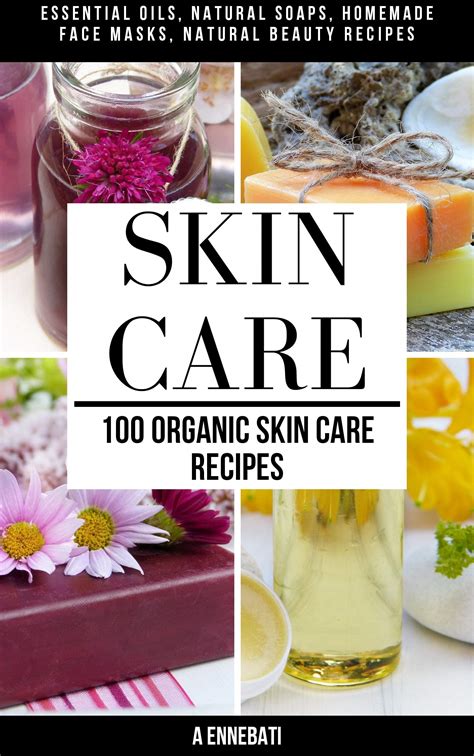 Skin Care 100 Organic Skin Care Recipes Essential Oils Natural