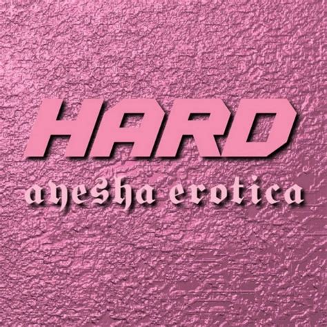 Hard Single By Ayesha Erotica Spotify