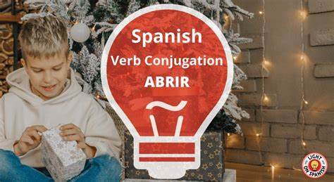 Learn The Conjugation Of Spanish Verb Abrir Light On Spanish