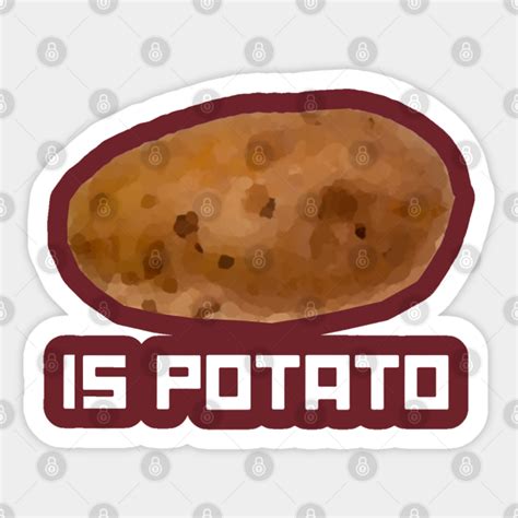 Is Potato Potato Sticker Teepublic