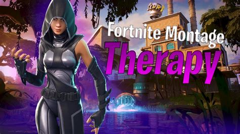 Fortnite Montage Fortnite Therapy Youtube