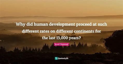 Why Did Human Development Proceed At Such Different Rates On Different