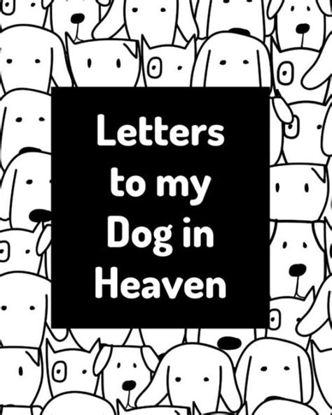 Letters To My Dog In Heaven Pet Loss Grief Heartfelt Loss Bereavement