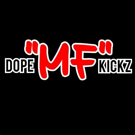 Dope Mf Kickz