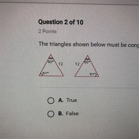 The Triangles Shown Below Must Be Congruent A True B False