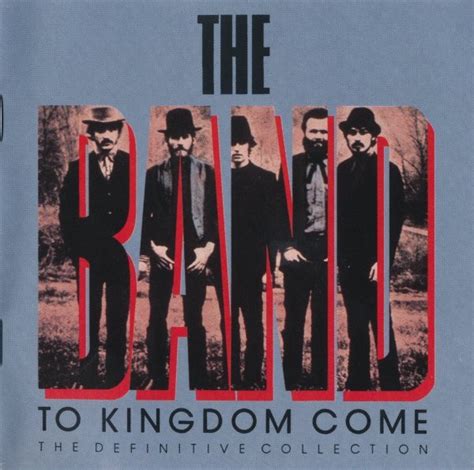 The Band To Kingdom Come The Definitive Collection 1989 Cd Discogs