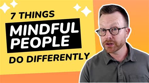 7 Things Mindful People Do Differently Youtube