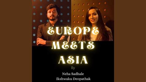 Europe Meets Asia Youtube