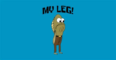 My Leg Spongebob Squarpants T Shirt Teepublic