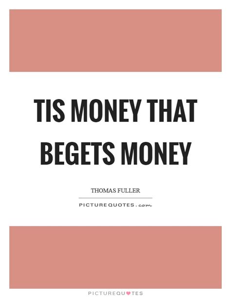 Begets Quotes Begets Sayings Begets Picture Quotes