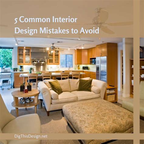 5 Common Interior Design Mistakes You Should Avoid Dig This Design