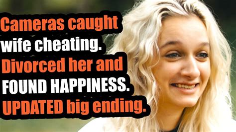 Cameras Caught Wife Cheating Divorced Her And Found Happiness Updated Big Ending Youtube
