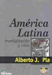 America Latina Mundializacion Y Crisis Serie Paradigmas Y Debates