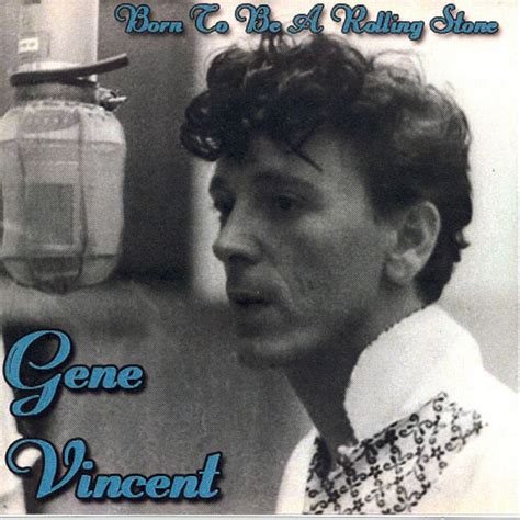 Born To Be A Rolling Stone Compilation By Gene Vincent Spotify