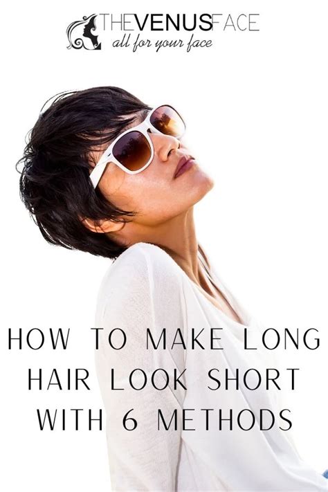How To Make Long Hair Look Short W 6 Methods