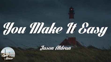 Jason Aldean You Make It Easy Lyrics Youtube Music