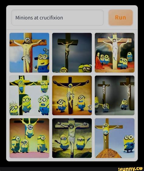 Minions At Crucifixion Ifunny