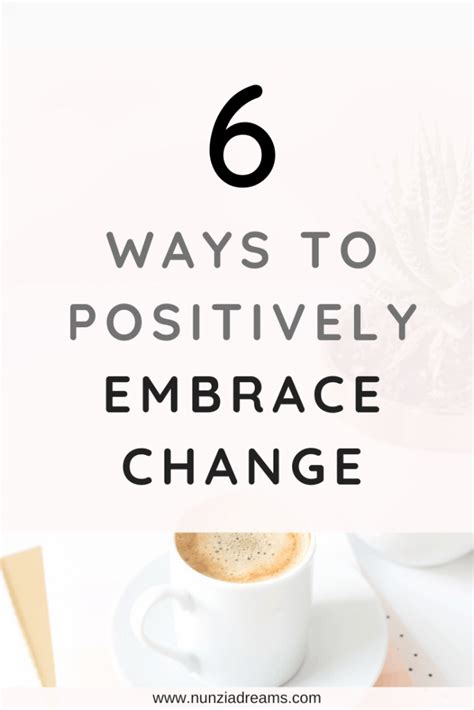 6 Ways To Positively Embrace Change In Your Life Nunziadreams