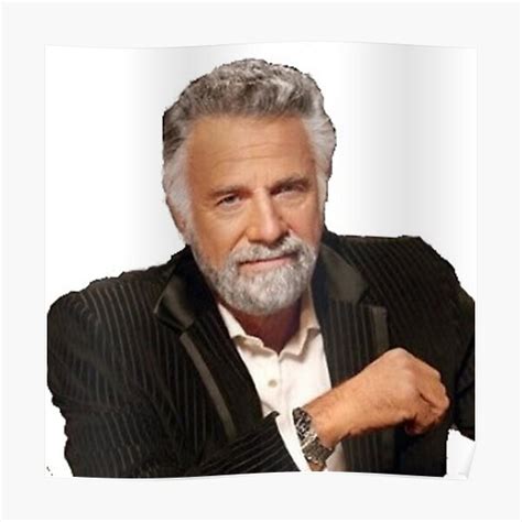 Most Interesting Man In The World Poster For Sale By Eliteink Redbubble