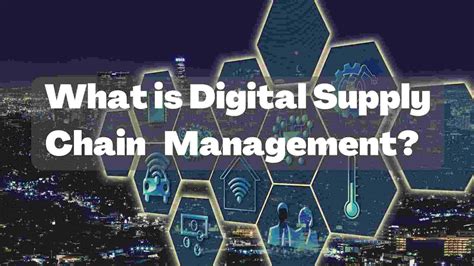 What Is Digital Supply Chain Management Supply Chain India Jobs