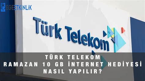 Türk Telekom Ramazan İnternet Hediyesi 2022 Nasıl Yapılır