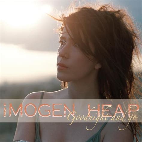 Imogen Heap Goodnight And Go Reviews Album Of The Year