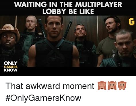 Waiting In The Multiplayer Lobby Be Like Only Gamers Know That Awkward