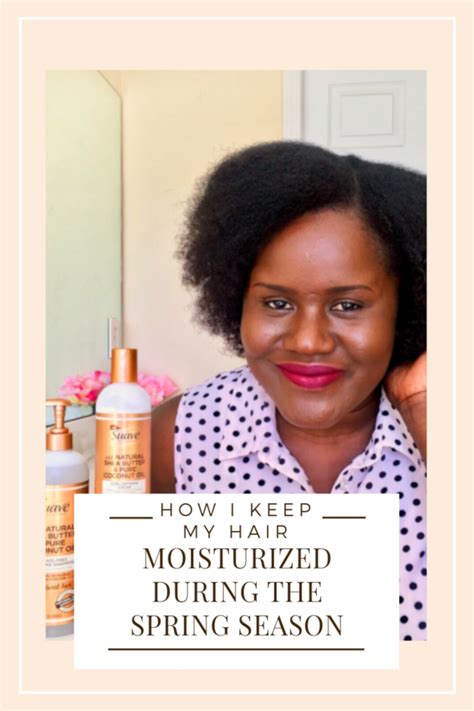 How I Keep My Hair Moisturized During The Spring Season - Chic From