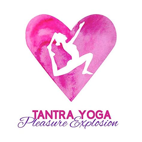 Play Tantra Yoga Pleasure Explosion Get In Tune With Your Partner Sensual Background Music